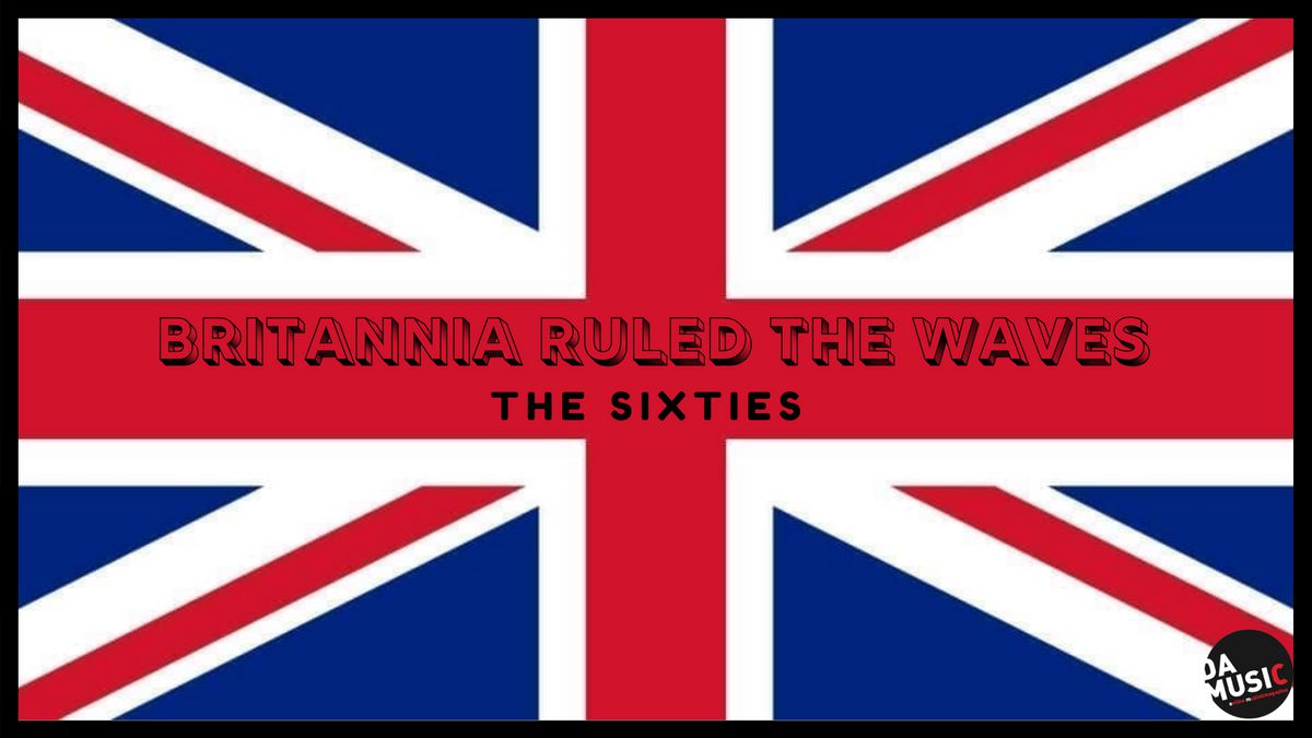 Britannia Ruled The Waves: de sixties