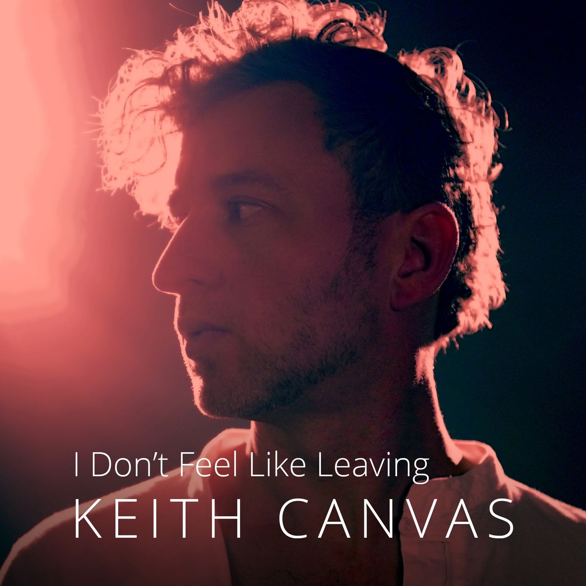 Keith Canvas - I Don’t Feel Like Leaving