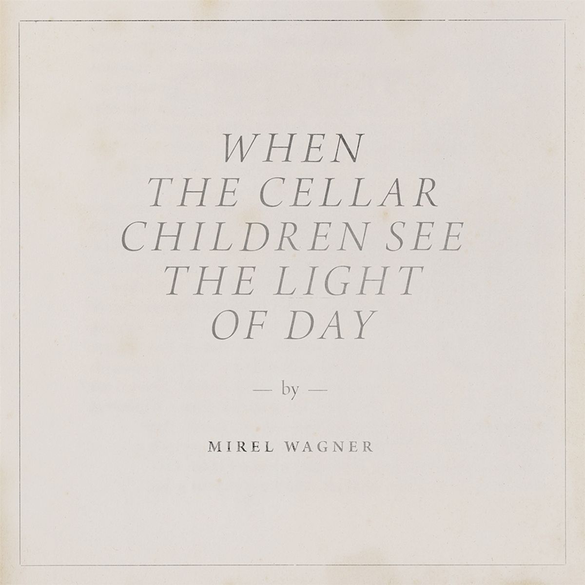 When The Cellar Children See The Light Of Day