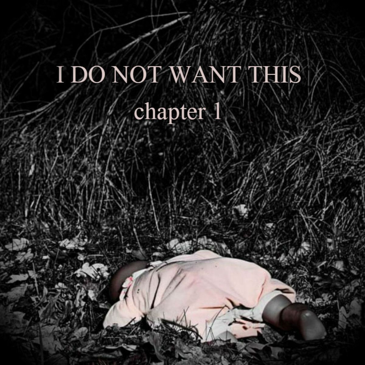 I Do Not Want This - Chapter One
