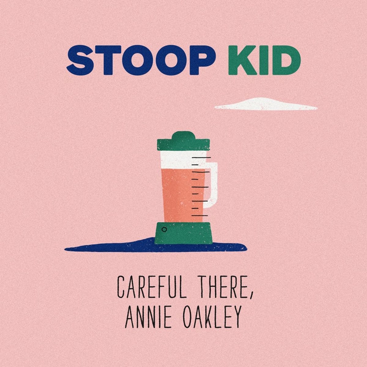 Stoop Kid - Careful There, Annie Oakley