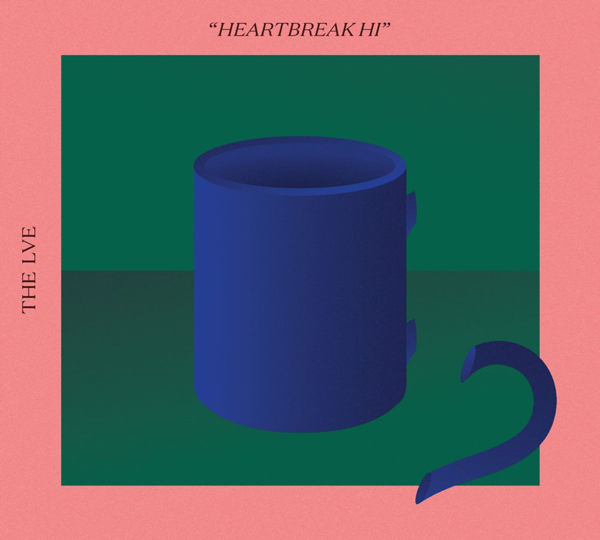 The LVE - 'Heartbreak Hi'