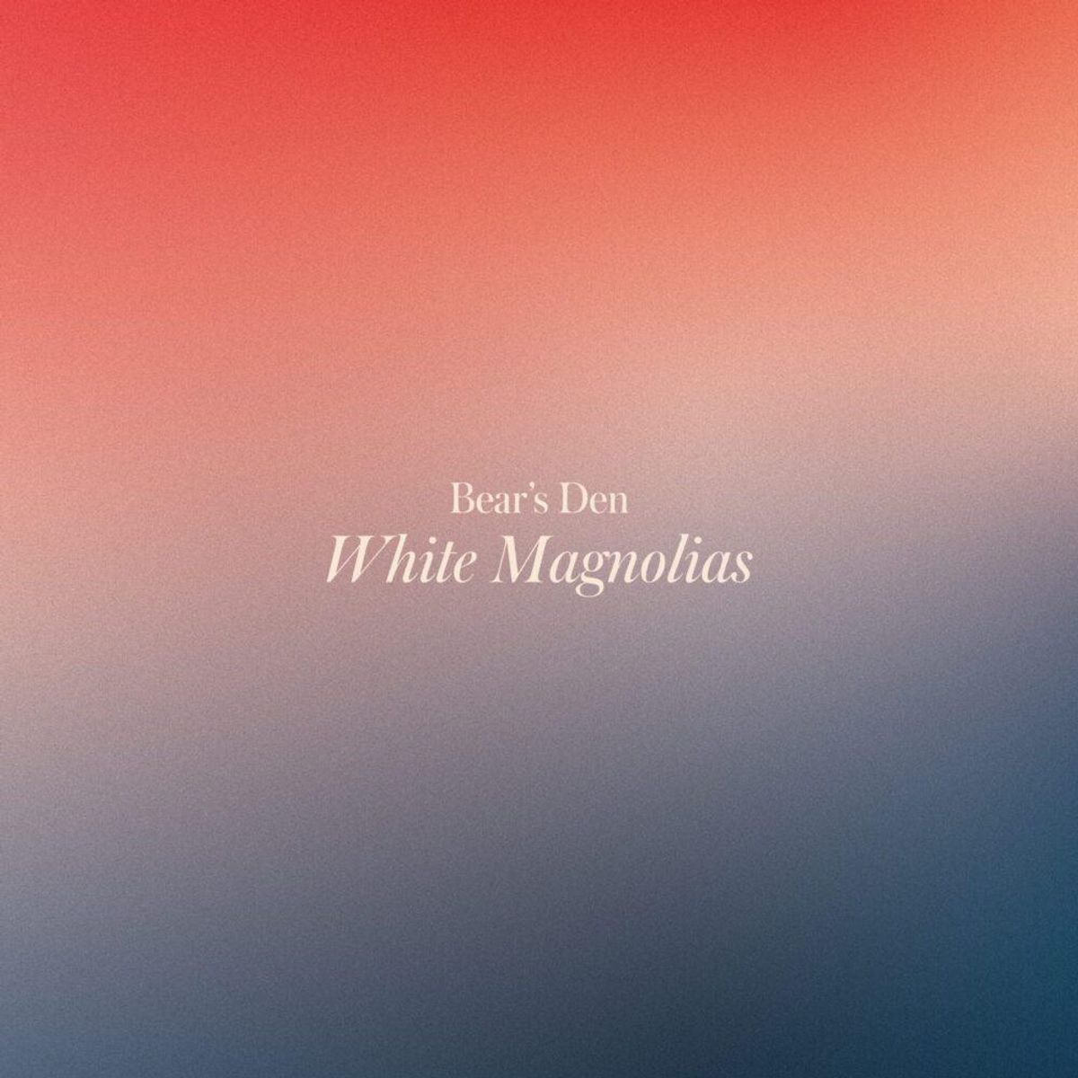 Bear's Den - 'White Magnolias'