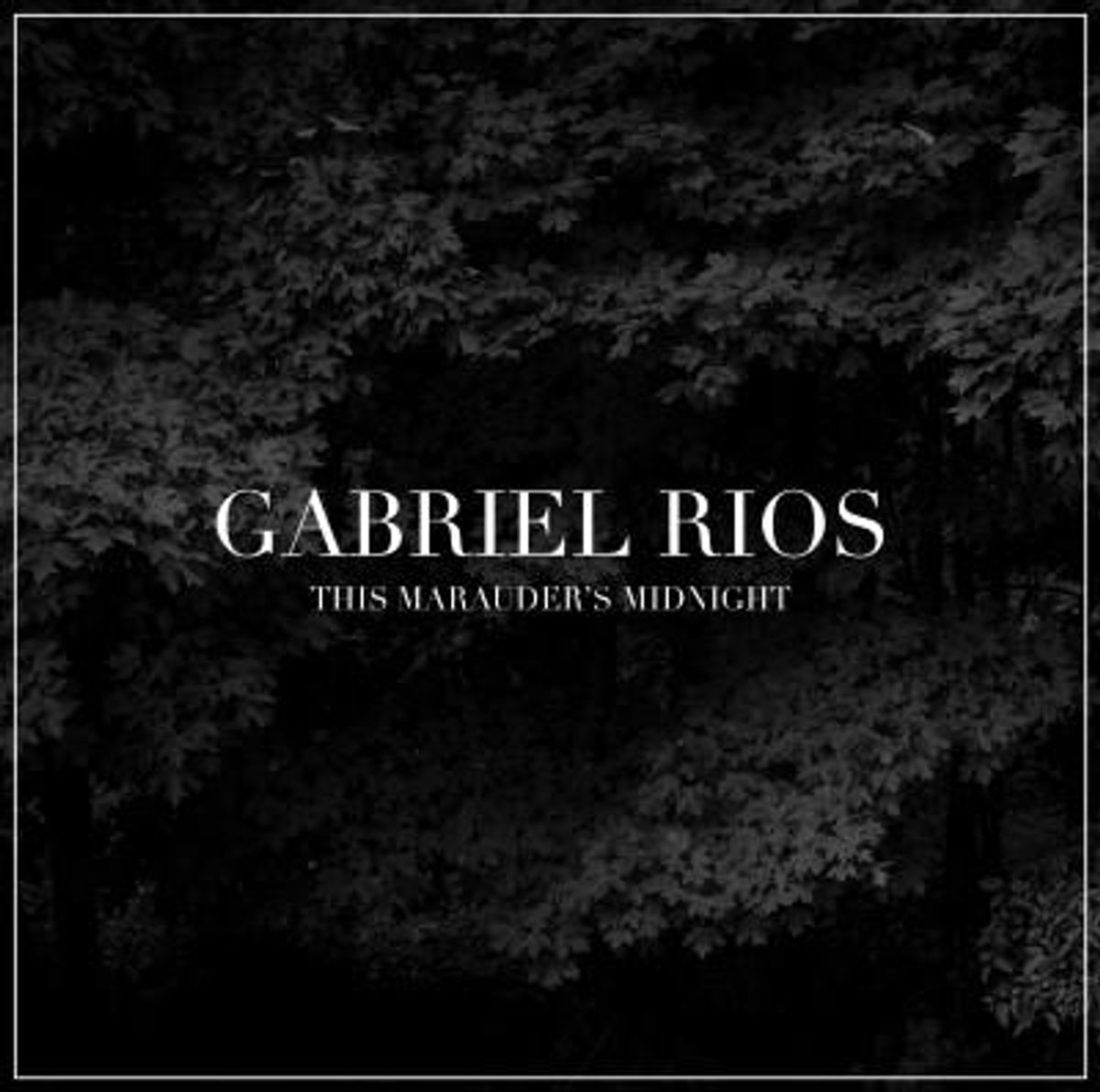Gabriel Rios: 'This Marauder's Midnight'