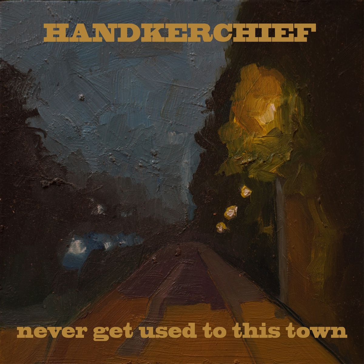 Handkerchief - Never Get Used To This Town