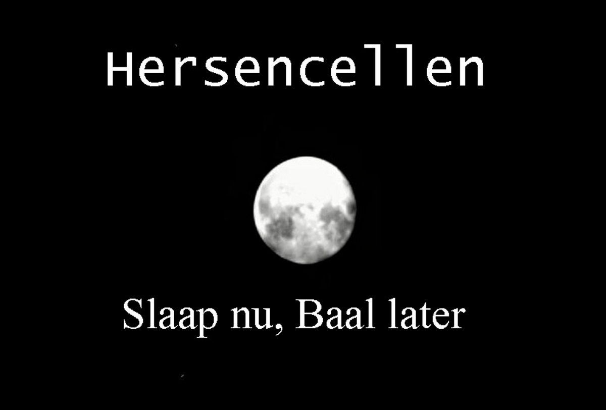 Hersencellen - Slaap Nu, Baal Later