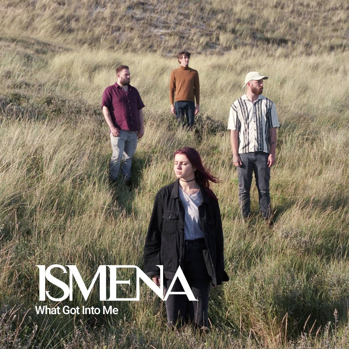 Ismena - What Got Into Me