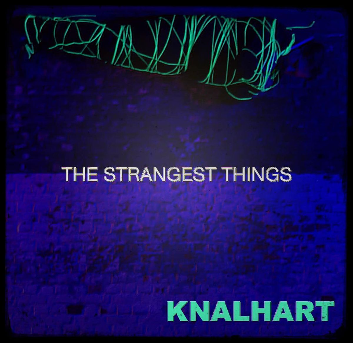Knalhart - The Strangest Things