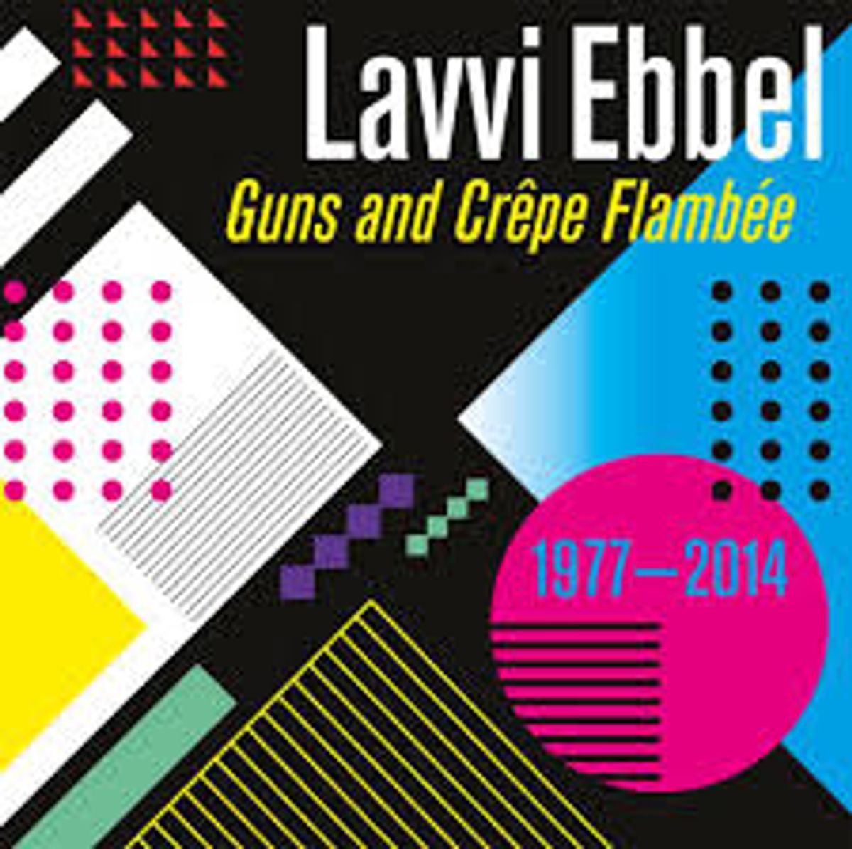 Lavvi Ebbel - 'Guns and Crêpe Flambée'