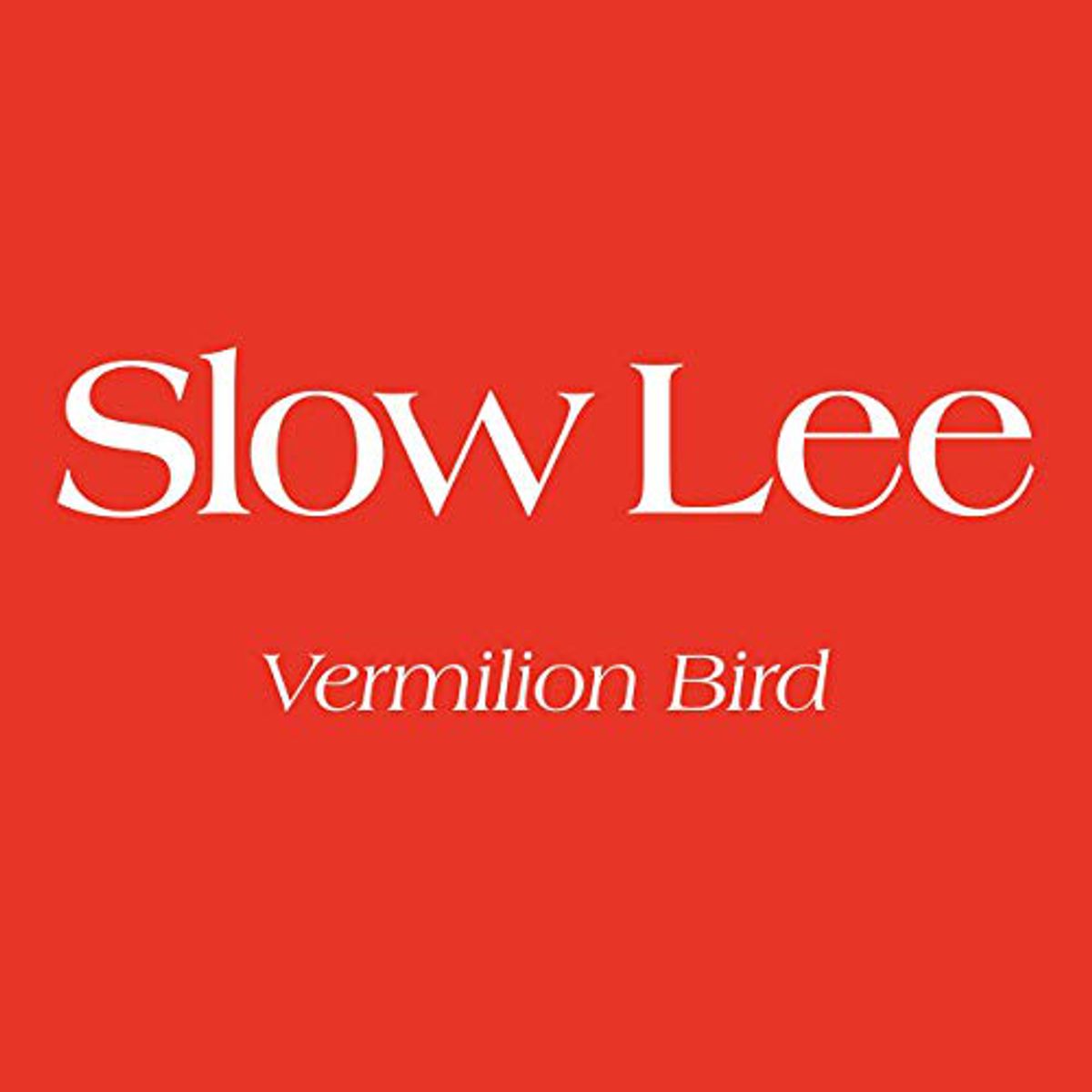 Slow Lee - Vermillion Bird
