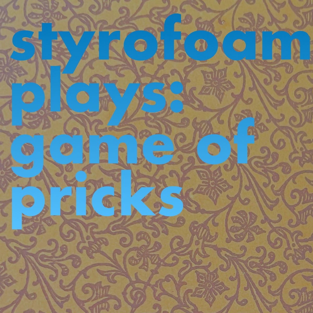 Styrofoam - Game Of Pricks