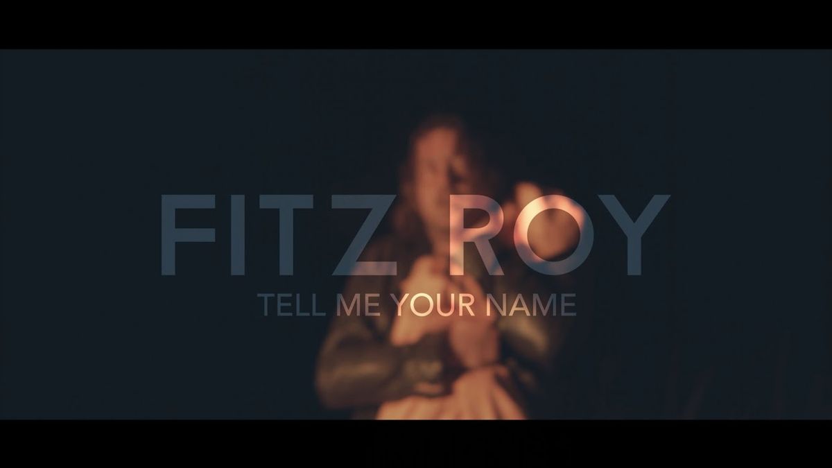 Fitz Roy - Tell Me Your Name