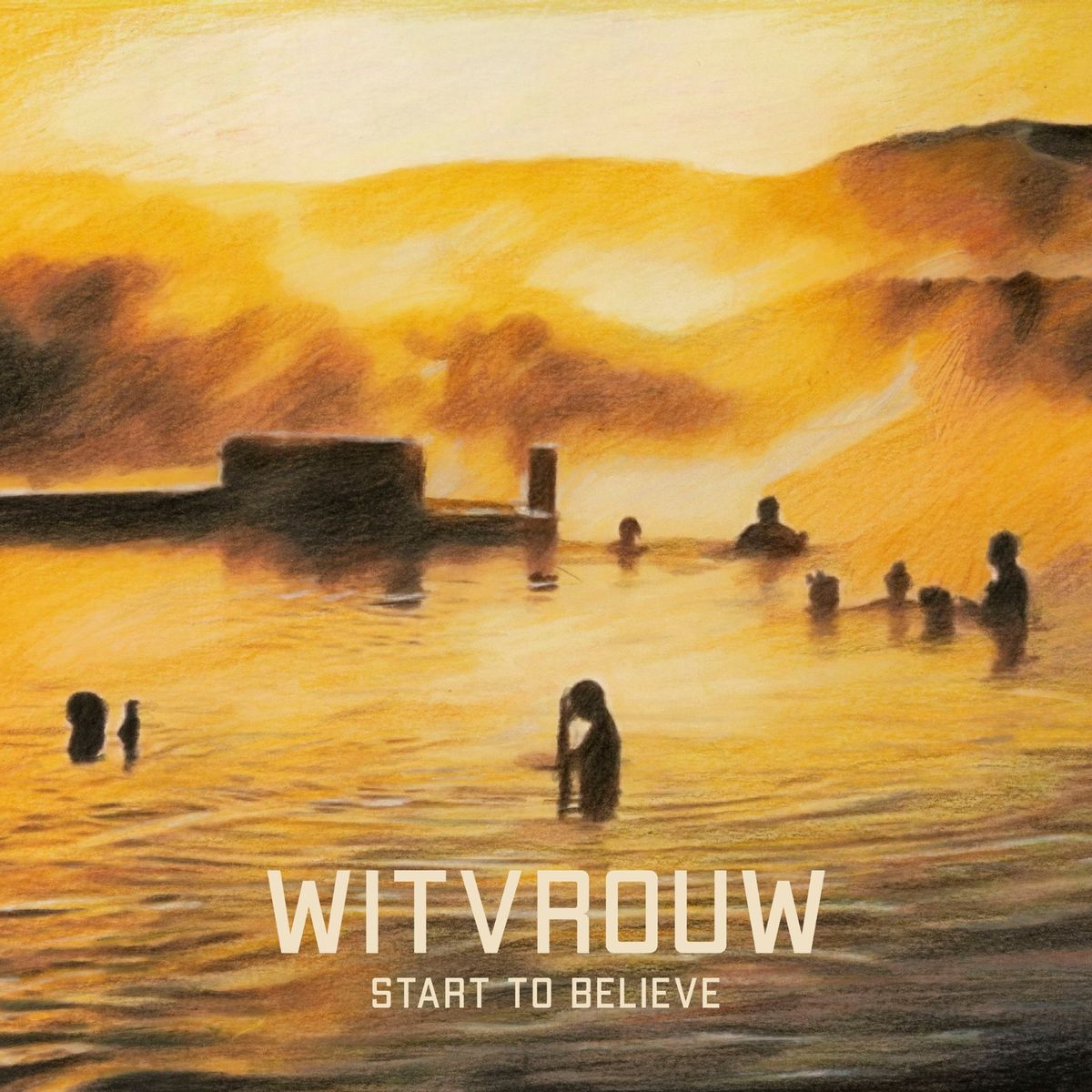 WITVROUW - Start To Believe