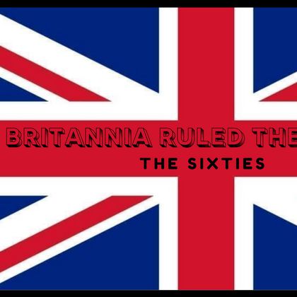 Britannia Ruled The Waves: de sixties