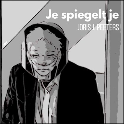 Joris J. Peeters - Je Spiegelt Je
