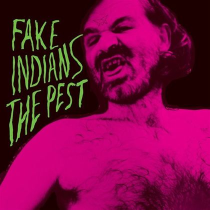 Fake Indians - 'The Pest'