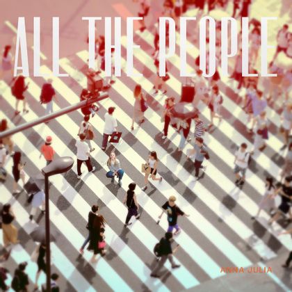 Anna Julia - All The People