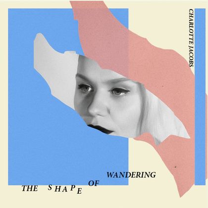 Charlotte Jacobs - The Shape Of Wandering
