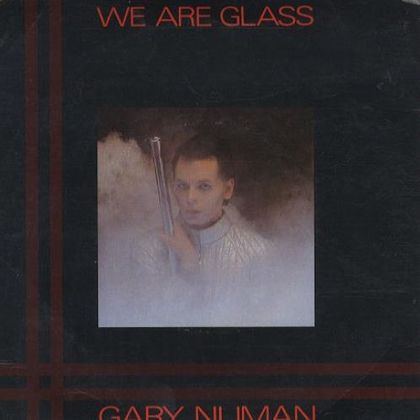 #SonischGlaswerk - Gary Numan - We Are Glass (1980)