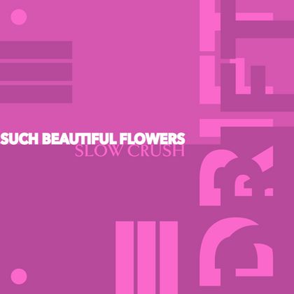 Slow Crush - Drift (Such Beautiful Flowers remix)