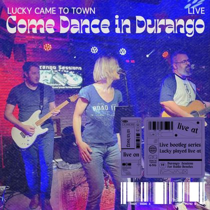 Lucky Came To Town – Come Dance In Durango