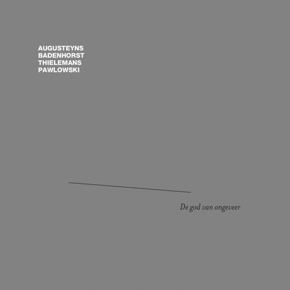 Augusteyns / Badenhorst / Thielemans / Pawlowski - 'De God Van Ongeveer'