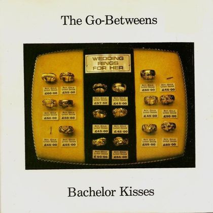 #Go-Betweens - The Go-Betweens - Bachelor Kisses (1984)