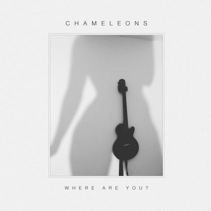 The Chameleons - 'Where Are You?'