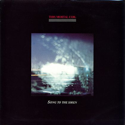 #NewWaveCovers - This Mortal Coil - Song To The Siren (1984)