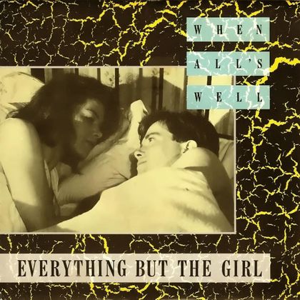 #NietTheSmiths - Everything but the Girl - When All’s Well (1985)