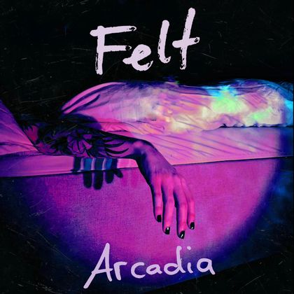 Felt - Arcadia