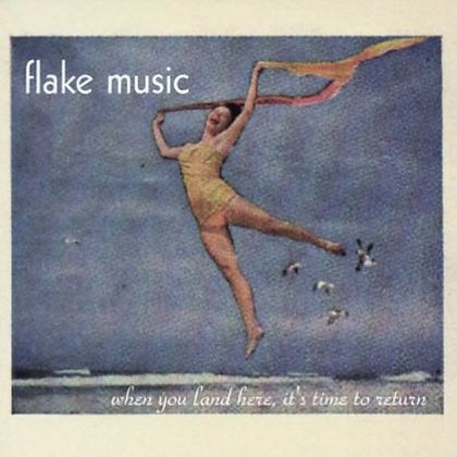 Flake Music - 'When You Land Here, It's Time to Return'