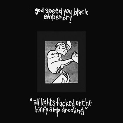 Godspeed You! Black Emperor - 'All Lights Fucked On The Hairy Amp Drooling'