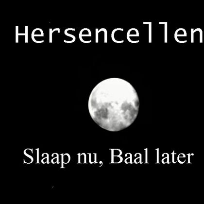 Hersencellen - Slaap Nu, Baal Later