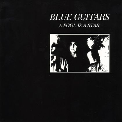#Fijnbesnaard - Blue Guitars - A Fool Is A Star (1991)