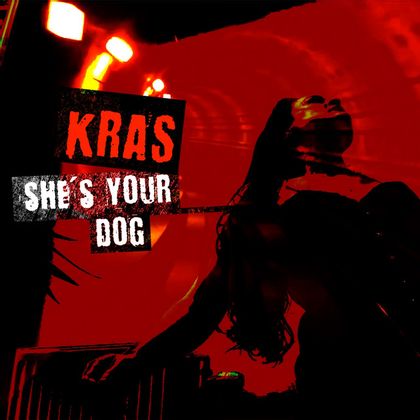 KRAS! - She's Your Dog