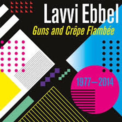 Lavvi Ebbel - 'Guns and Crêpe Flambée'