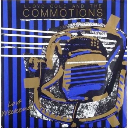 #LangerWinstanley - Lloyd Cole & The Commotions - Lost Weekend (1985)