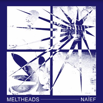 Meltheads - Naïef
