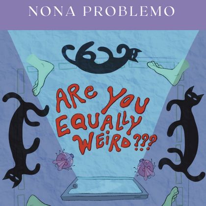 Nona Problemo - Are You Equally Weird???
