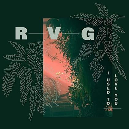 #2020- RVG - I Used to Love You (2020)