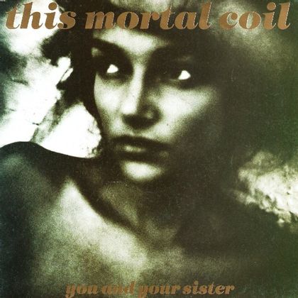 #TanyaDonnellyRules - This Mortal Coil - You And Your Sister (1991)
