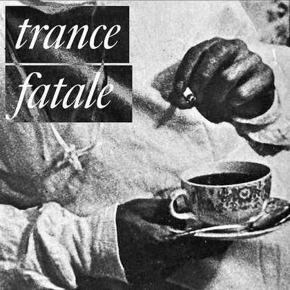 Trance Fatale - 'Trance Fatale'