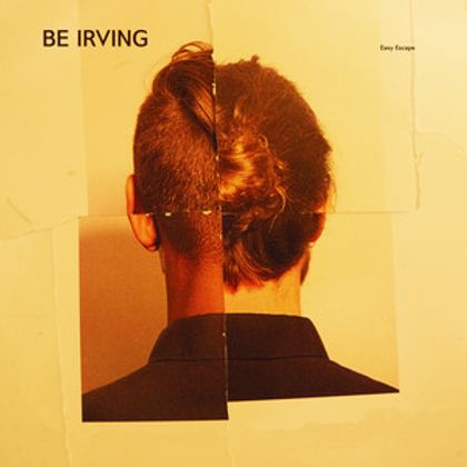 Be Irving - Easy Escape