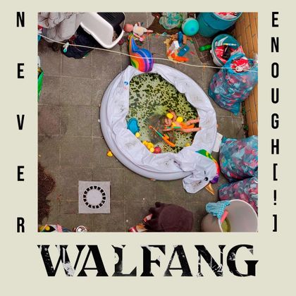 WALFANG - Never Enough (!)