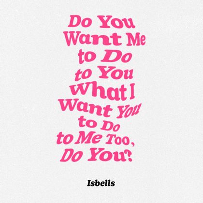 Isbells - Do You Want Me to Do to You What I Want You to Do to Me Too, Do Y